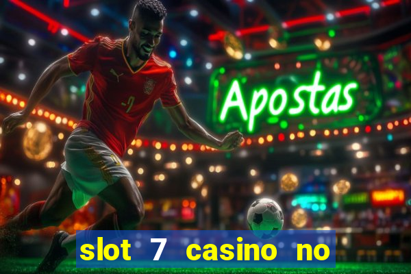 slot 7 casino no deposit bonus