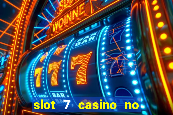 slot 7 casino no deposit bonus