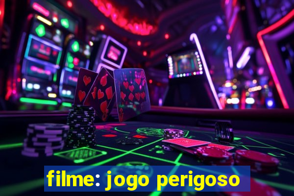 filme: jogo perigoso