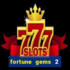 fortune gems 2 slot-tada jogos