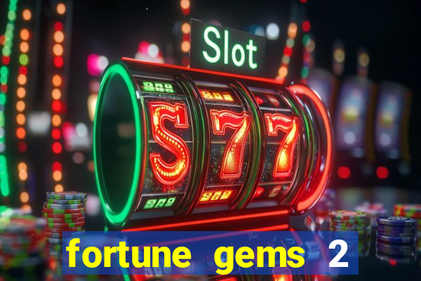 fortune gems 2 slot-tada jogos