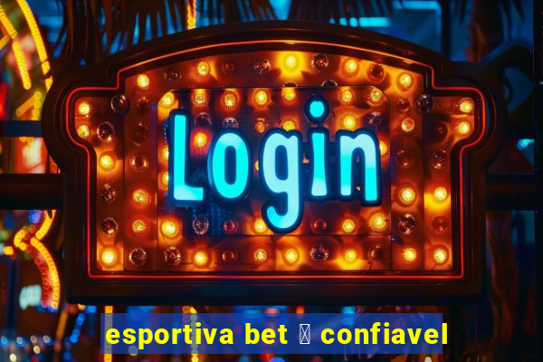 esportiva bet 茅 confiavel