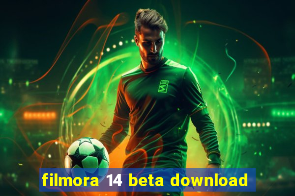 filmora 14 beta download