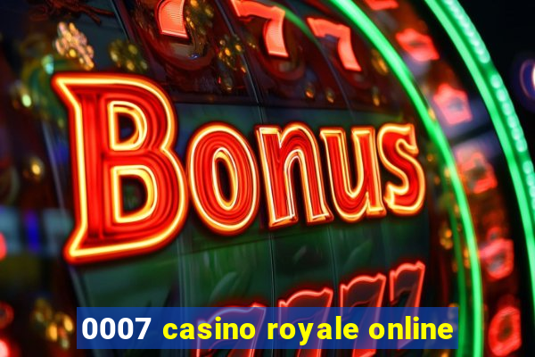 0007 casino royale online