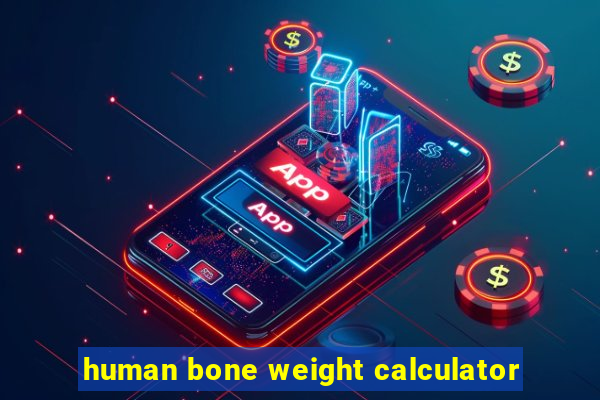 human bone weight calculator