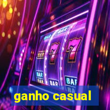 ganho casual