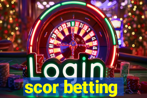 scor betting