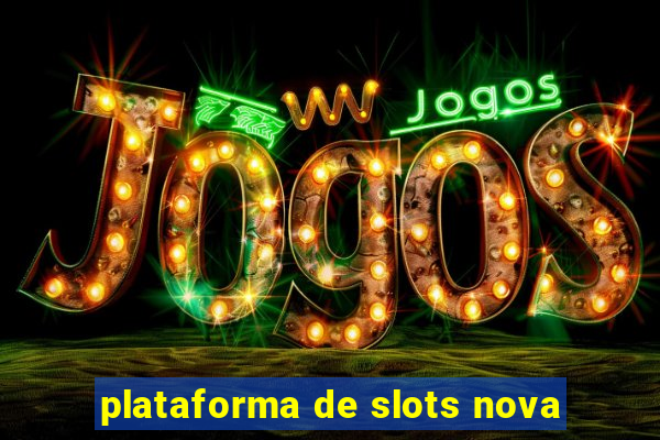 plataforma de slots nova