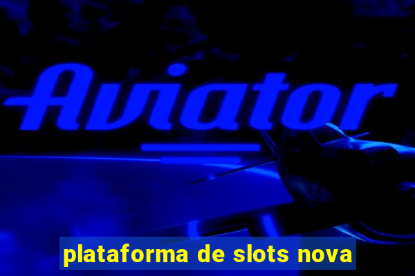 plataforma de slots nova