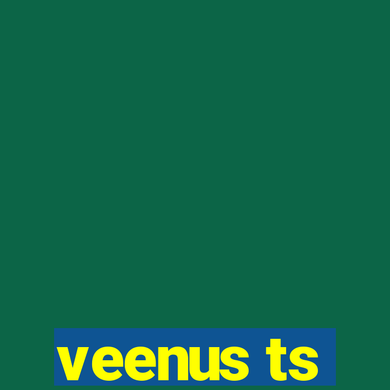 veenus ts