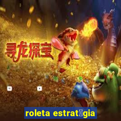 roleta estrat茅gia