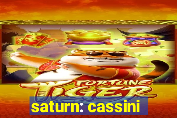 saturn: cassini