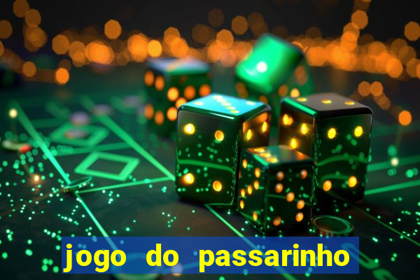 jogo do passarinho para ganhar dinheiro