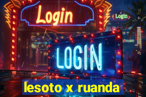 lesoto x ruanda