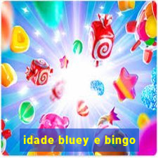 idade bluey e bingo