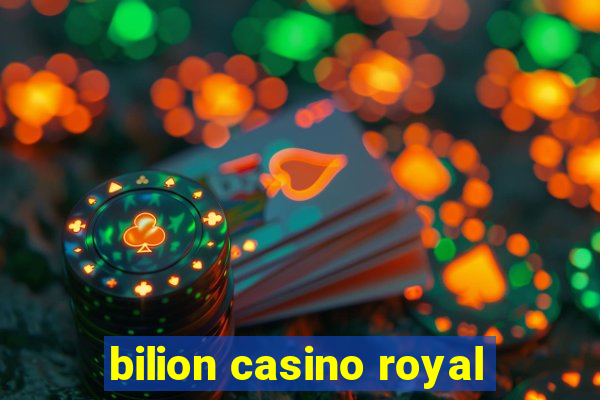 bilion casino royal