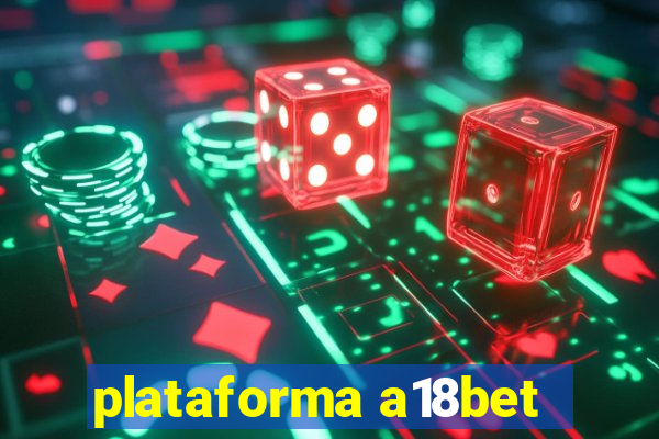 plataforma a18bet