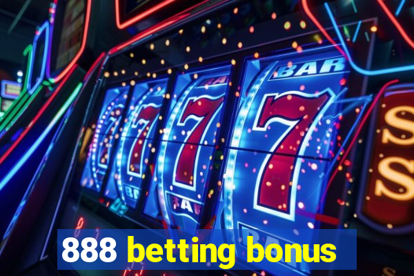 888 betting bonus