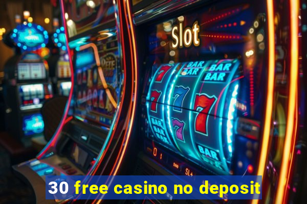 30 free casino no deposit