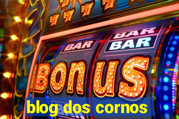 blog dos cornos