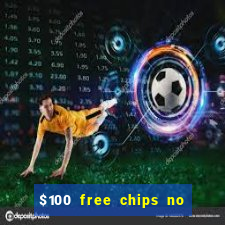 $100 free chips no deposit casino