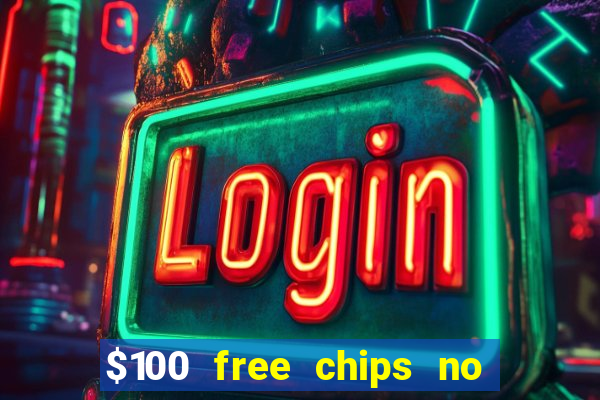 $100 free chips no deposit casino