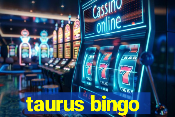 taurus bingo