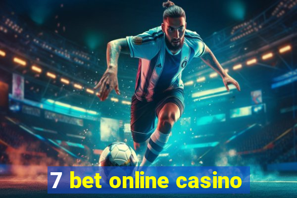 7 bet online casino