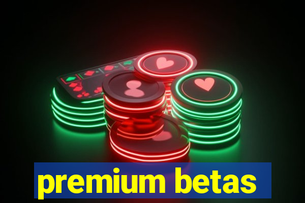 premium betas