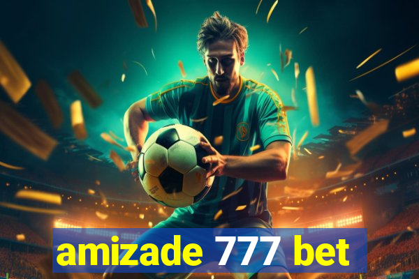 amizade 777 bet