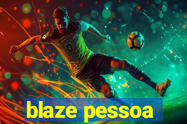 blaze pessoa