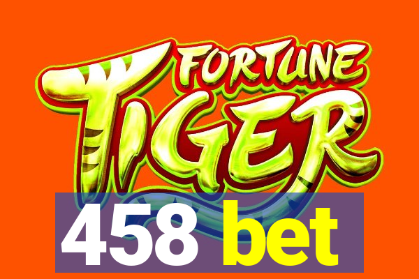 458 bet