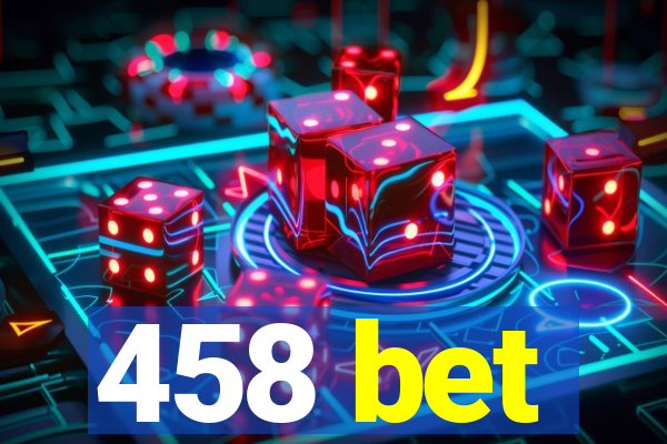 458 bet