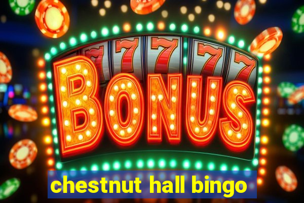 chestnut hall bingo