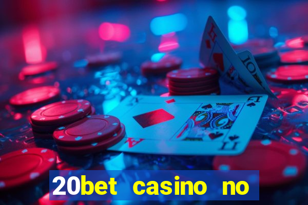 20bet casino no deposit bonus code