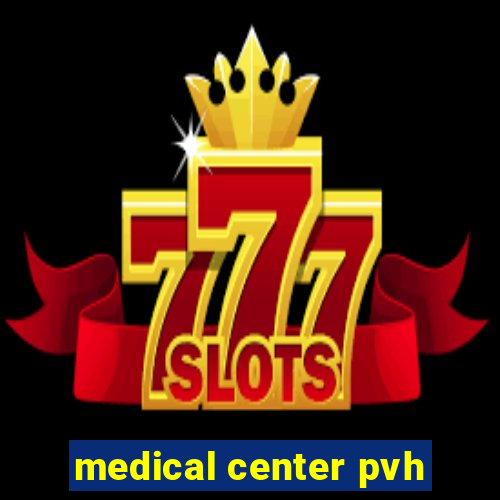 medical center pvh