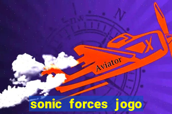 sonic forces jogo de corrida dinheiro infinito