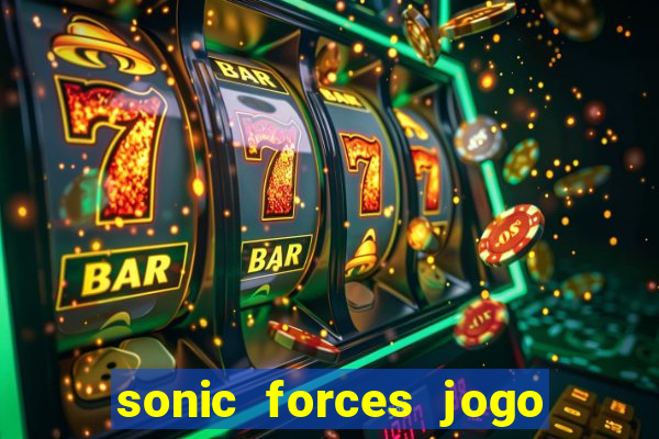 sonic forces jogo de corrida dinheiro infinito