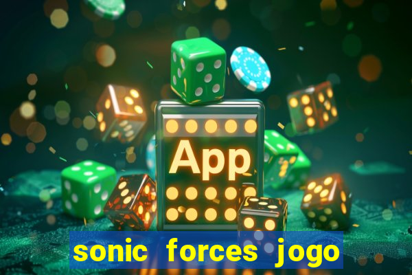 sonic forces jogo de corrida dinheiro infinito