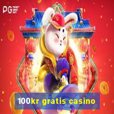 100kr gratis casino