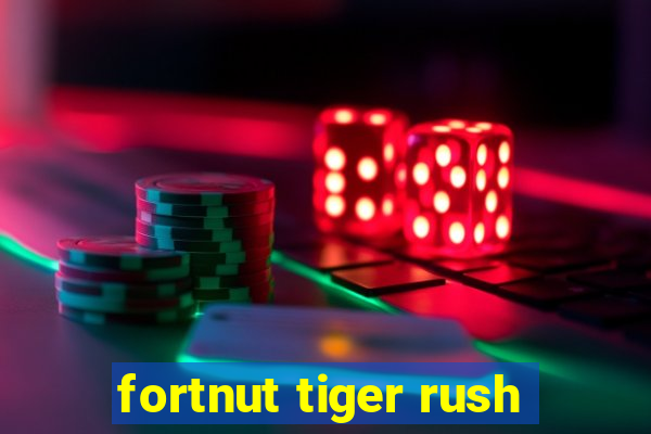 fortnut tiger rush