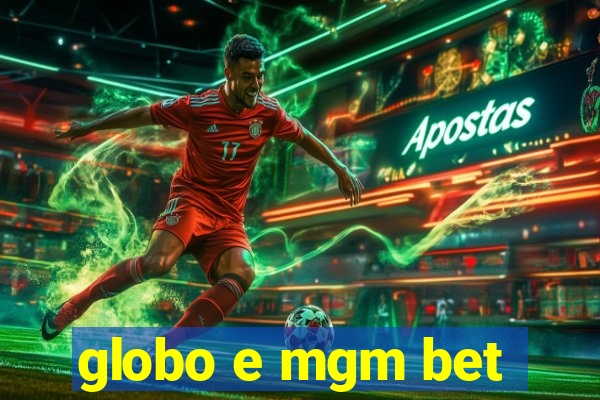 globo e mgm bet