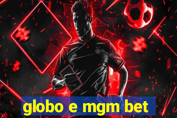 globo e mgm bet