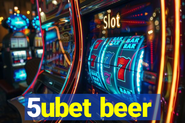 5ubet beer