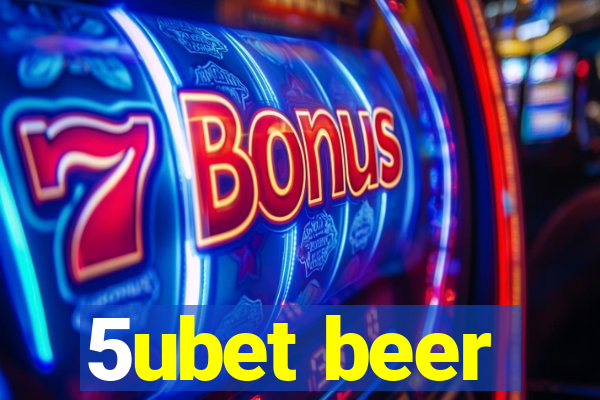 5ubet beer