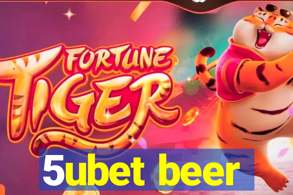 5ubet beer