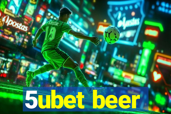 5ubet beer