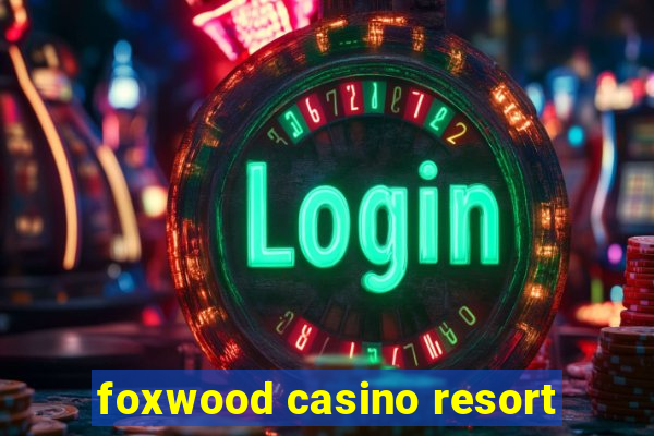 foxwood casino resort