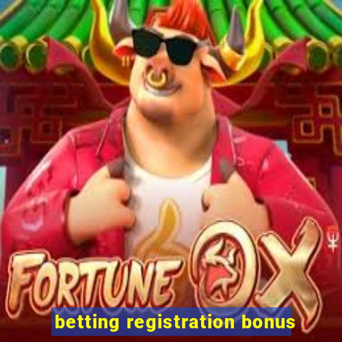 betting registration bonus