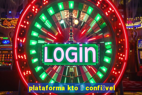 plataforma kto 茅 confi谩vel